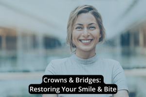 Smiling woman standing indoors with text overlay: "Crowns & Bridges: Expert solutions for restoring your smile and bite.